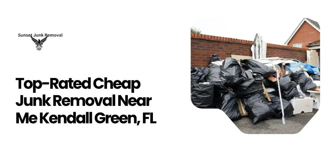 cheap junk removal near me Kendall Green, FL