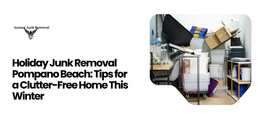 Holiday Junk Removal Pompano Beach