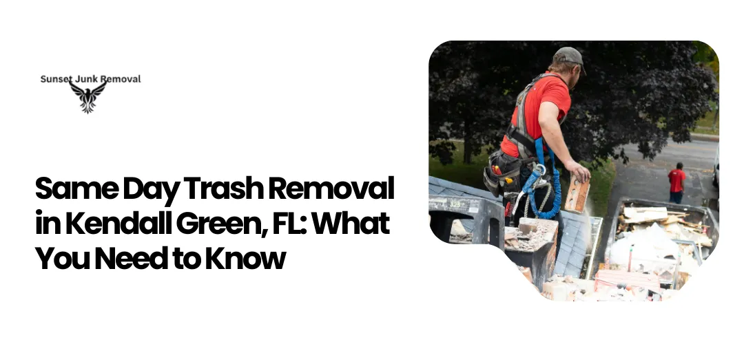 Same Day Trash Removal Kendall Green, FL