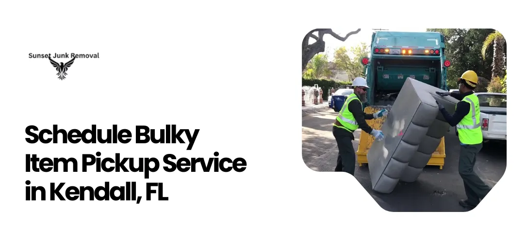 Schedule Bulky Item Pickup Service in Kendall, FL