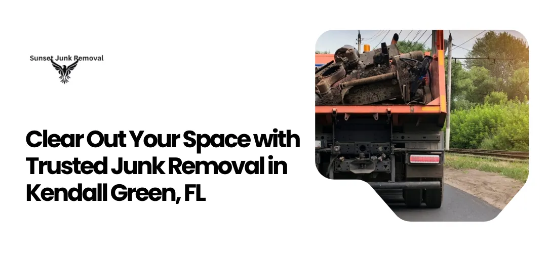 Trusted Junk Removal in Kendall Green, FL